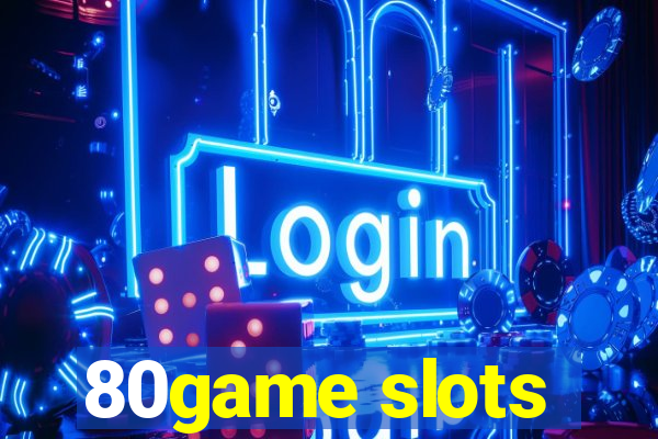 80game slots